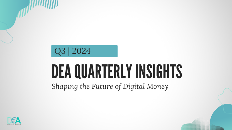 DEA Quarterly Insights: Shaping the Future of Digital Money | Q3 2024